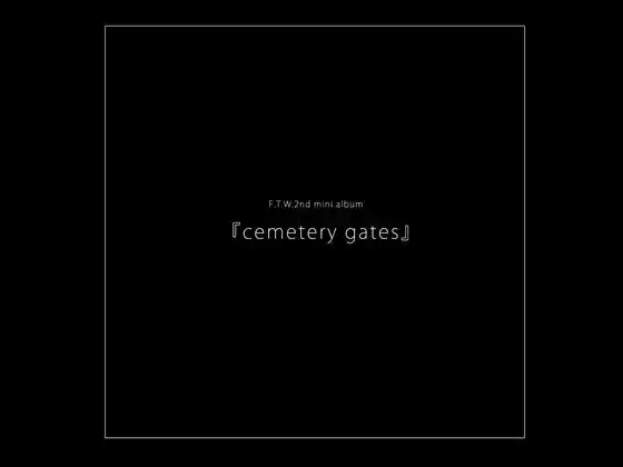 F.T.W. 2nd mini album『cemetery gates』